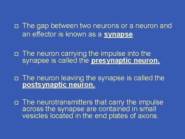 The gap between two neurons or a neuron and an effector is known The gap between two neurons or a neuron and an effector is known
