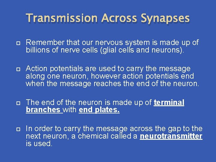 Transmission Across Synapses Remember that our nervous system is made up of billions of Transmission Across Synapses Remember that our nervous system is made up of billions of