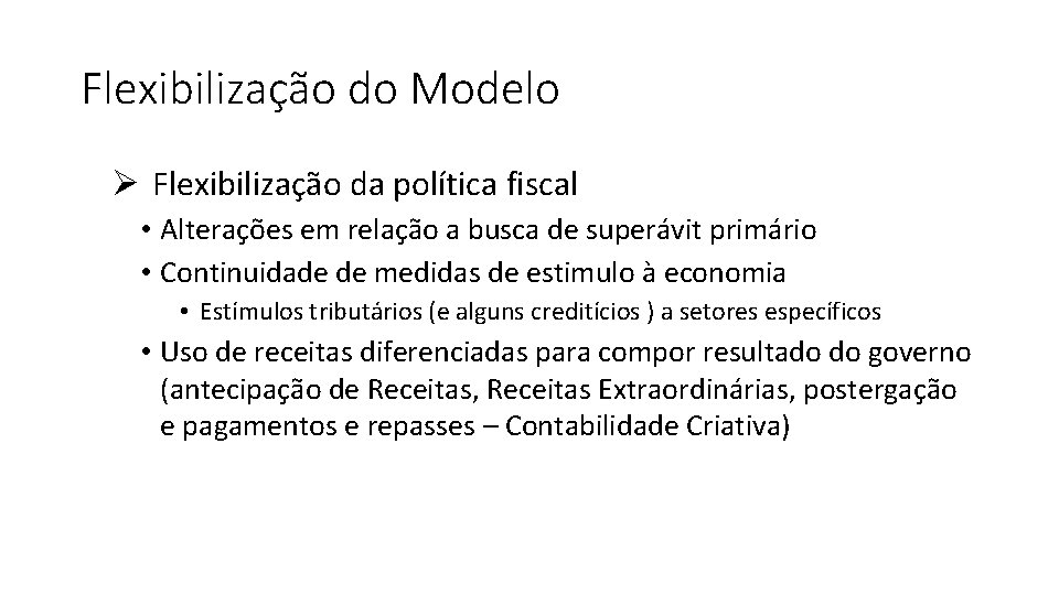 Flexibilização do Modelo Ø Flexibilização da política fiscal • Alterações em relação a busca