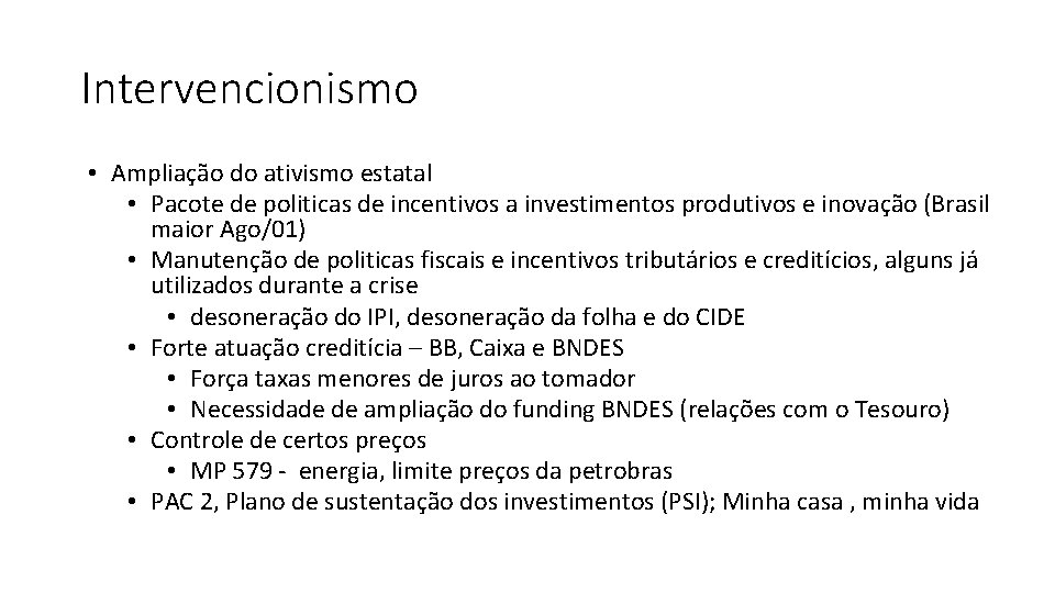 Intervencionismo • Ampliação do ativismo estatal • Pacote de politicas de incentivos a investimentos