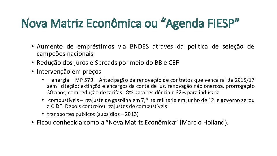 Nova Matriz Econômica ou “Agenda FIESP” • Aumento de empréstimos via BNDES através da