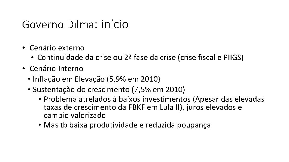 Governo Dilma: início • Cenário externo • Continuidade da crise ou 2ª fase da