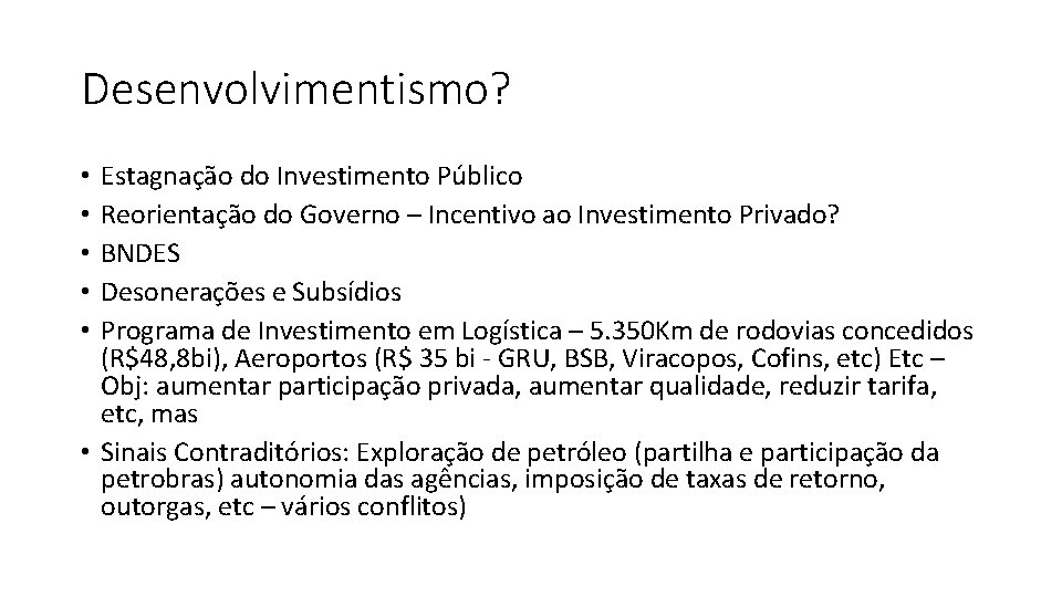 Desenvolvimentismo? Estagnação do Investimento Público Reorientação do Governo – Incentivo ao Investimento Privado? BNDES