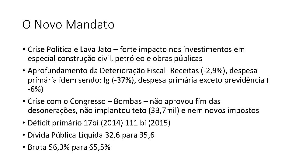 O Novo Mandato • Crise Política e Lava Jato – forte impacto nos investimentos