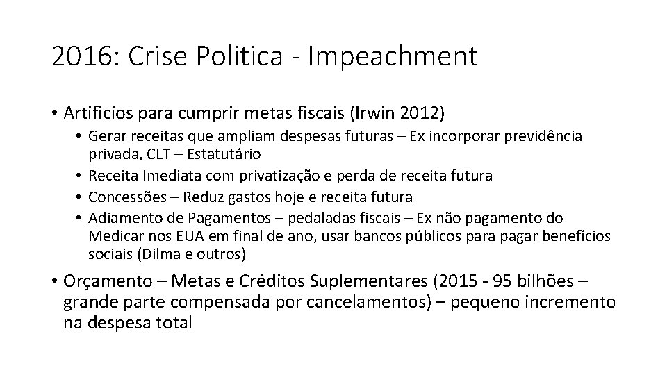 2016: Crise Politica - Impeachment • Artificios para cumprir metas fiscais (Irwin 2012) •