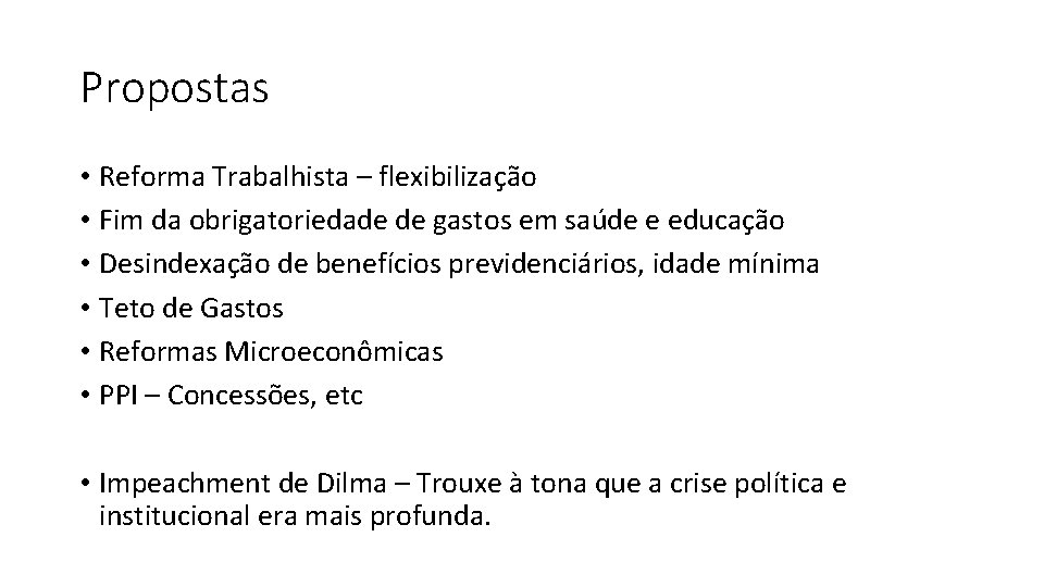 Propostas • Reforma Trabalhista – flexibilização • Fim da obrigatoriedade de gastos em saúde