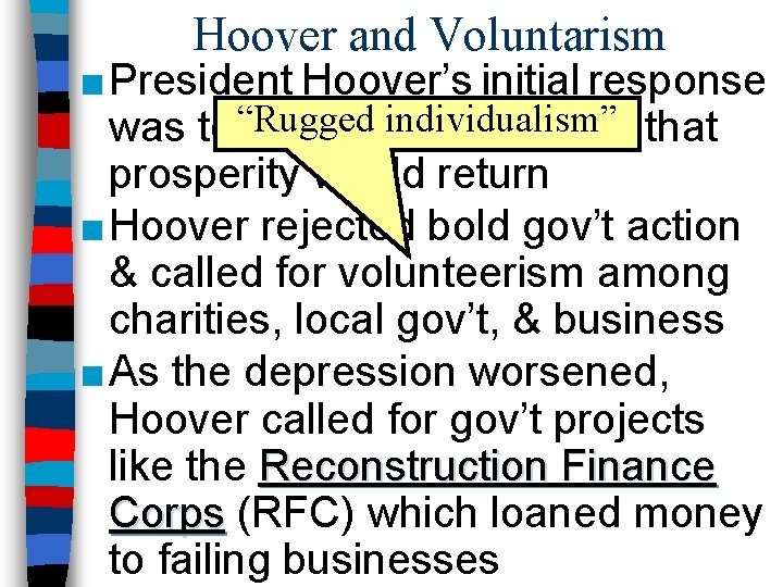 Hoover and Voluntarism ■ President Hoover’s initial response individualism” was to “Rugged reassure Americans