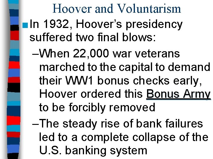 Hoover and Voluntarism ■ In 1932, Hoover’s presidency suffered two final blows: –When 22, Hoover and Voluntarism ■ In 1932, Hoover’s presidency suffered two final blows: –When 22,