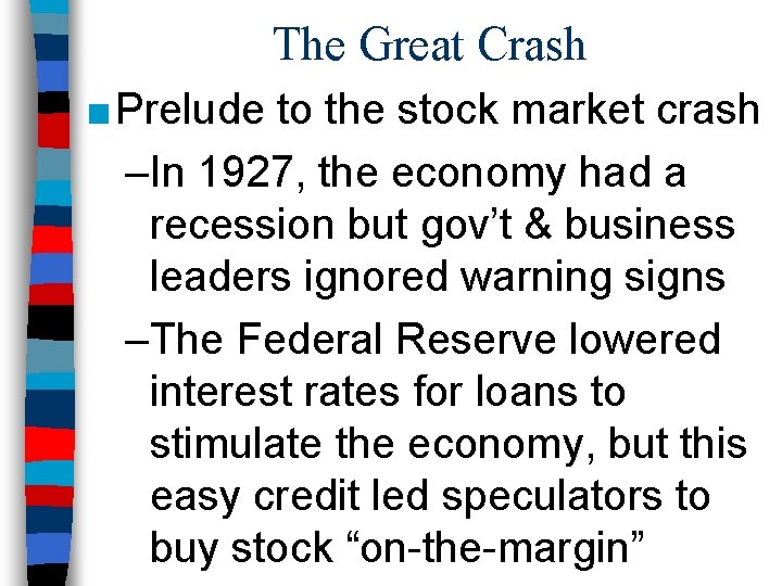 The Great Crash ■ Prelude to the stock market crash –In 1927, the economy