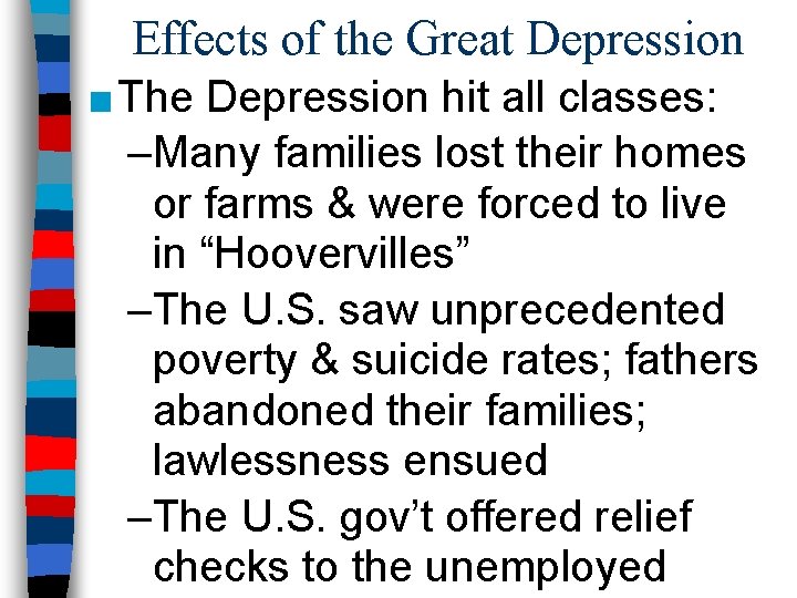 Effects of the Great Depression ■ The Depression hit all classes: –Many families lost