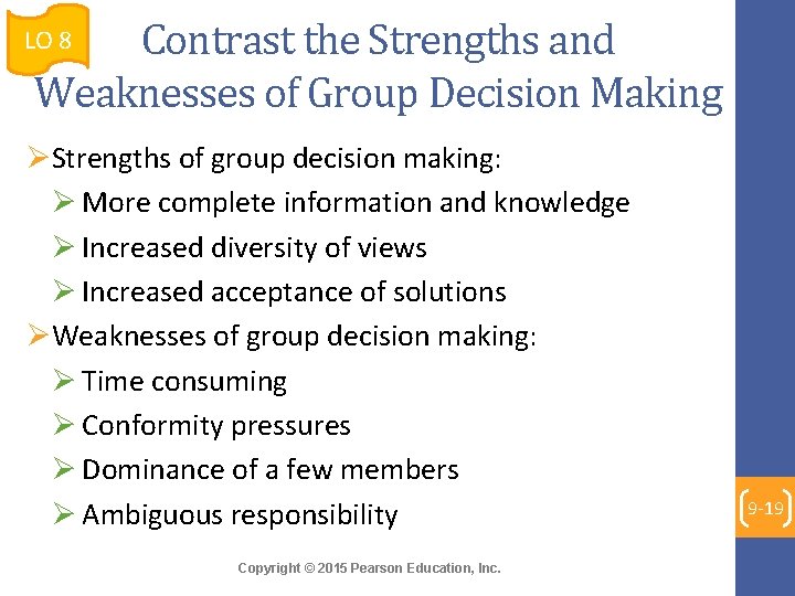 Contrast the Strengths and Weaknesses of Group Decision Making LO 8 ØStrengths of group