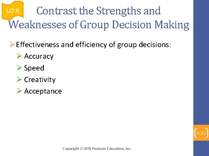 Contrast the Strengths and Weaknesses of Group Decision Making LO 8 ØEffectiveness and efficiency