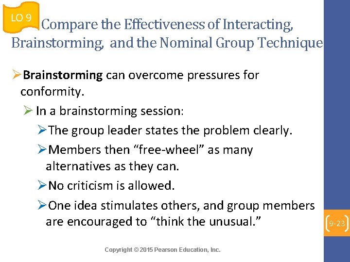 LO 9 Compare the Effectiveness of Interacting, Brainstorming, and the Nominal Group Technique ØBrainstorming