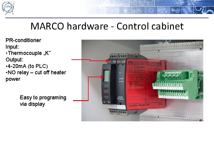 MARCO hardware - Control cabinet PR-conditioner Input: • Thermocouple „K” Output: • 4 -20