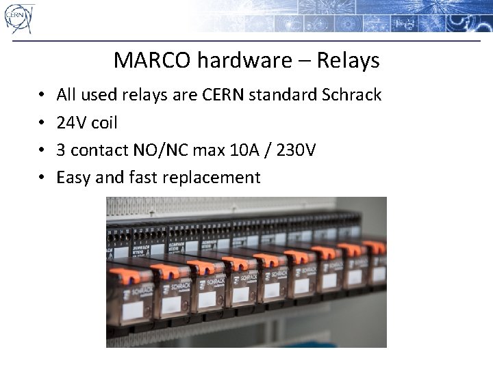 MARCO hardware – Relays • • All used relays are CERN standard Schrack 24