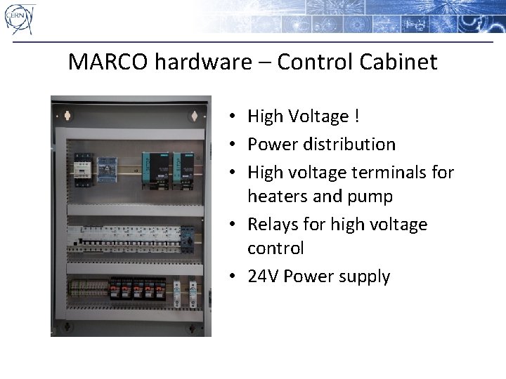 MARCO hardware – Control Cabinet • High Voltage ! • Power distribution • High