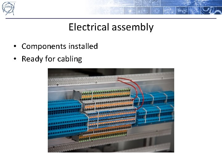 Electrical assembly • Components installed • Ready for cabling 