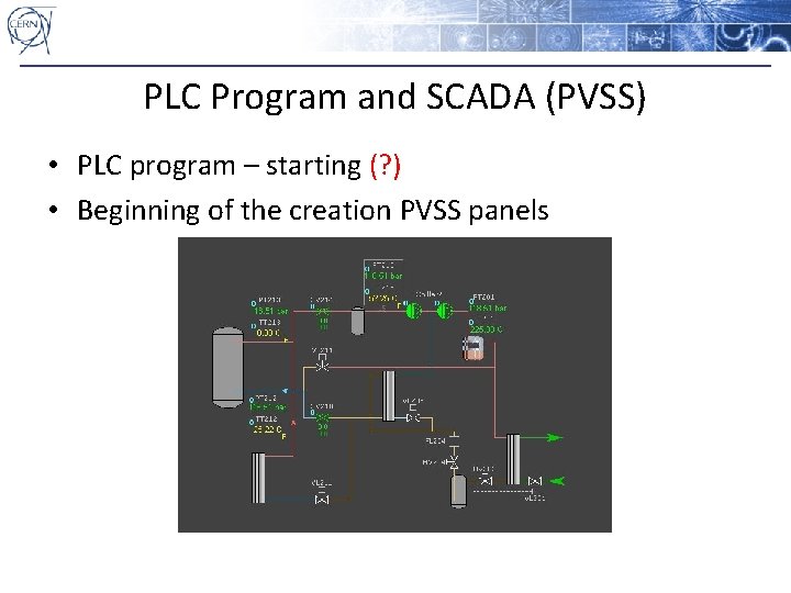PLC Program and SCADA (PVSS) • PLC program – starting (? ) • Beginning