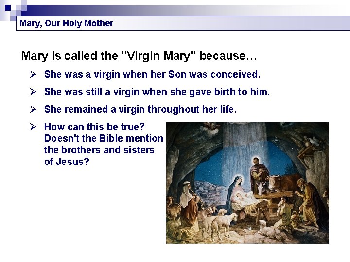 Mary, Our Holy Mother Mary is called the "Virgin Mary" because… Ø She was
