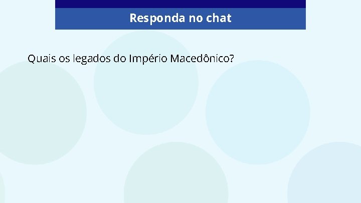 Responda no chat Quais os legados do Império Macedônico? 