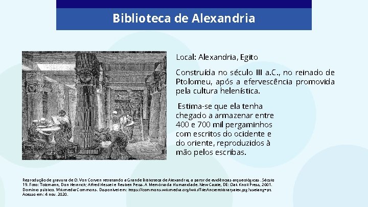 Biblioteca de Alexandria Local: Alexandria, Egito Construída no século III a. C. , no