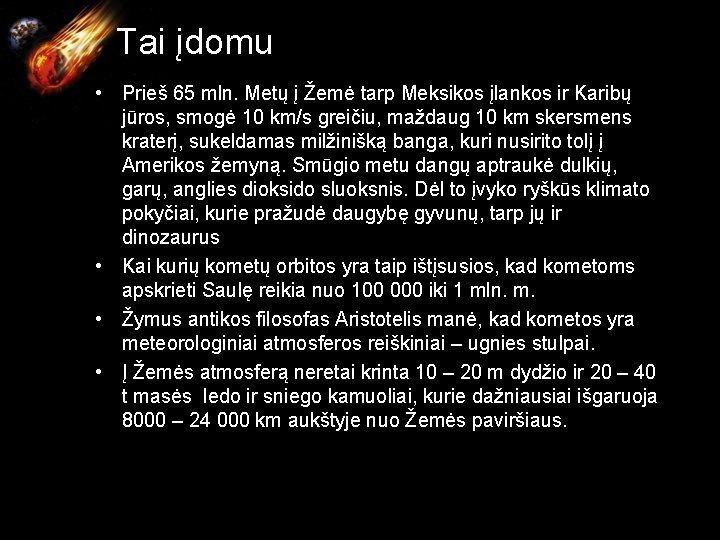  Tai įdomu • Prieš 65 mln. Metų į Žemė tarp Meksikos įlankos ir