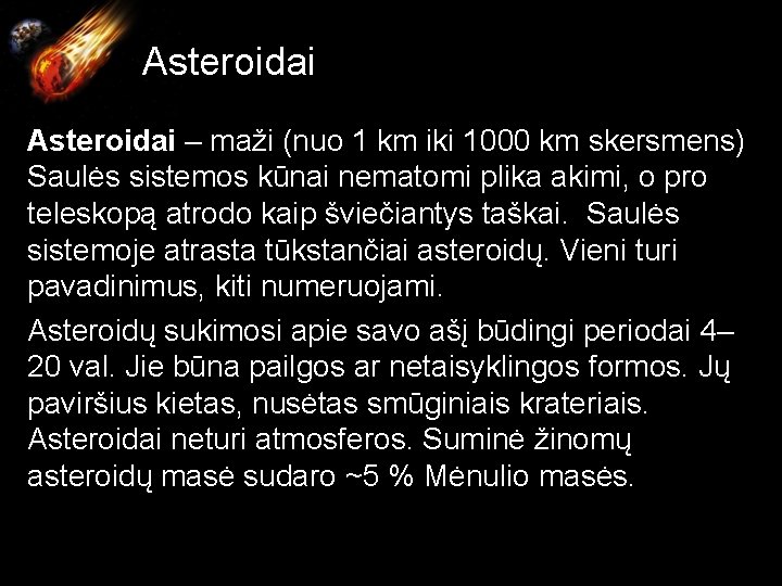  Asteroidai – maži (nuo 1 km iki 1000 km skersmens) Saulės sistemos kūnai