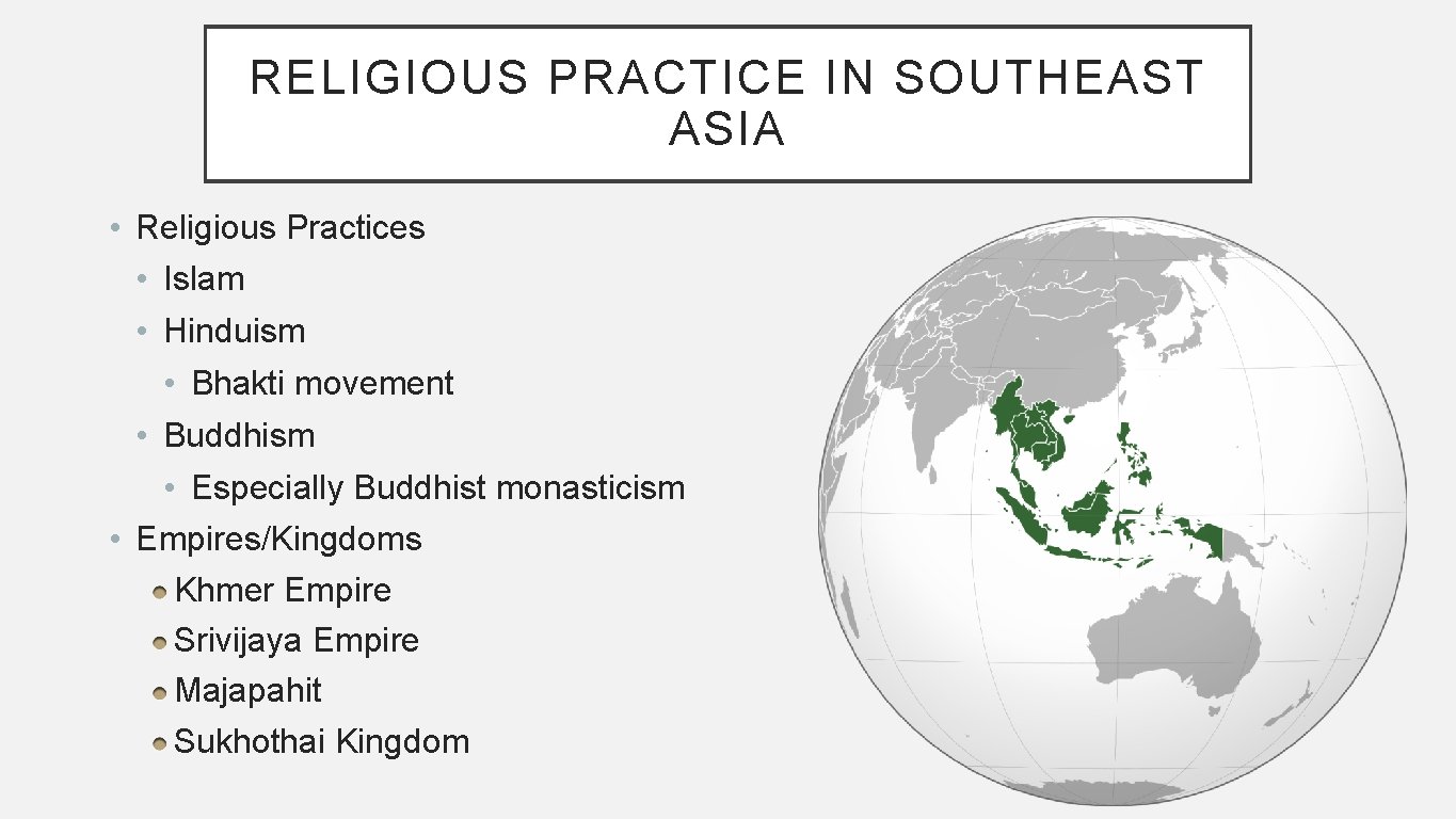 RELIGIOUS PRACTICE IN SOUTHEAST ASIA • Religious Practices • Islam • Hinduism • Bhakti RELIGIOUS PRACTICE IN SOUTHEAST ASIA • Religious Practices • Islam • Hinduism • Bhakti