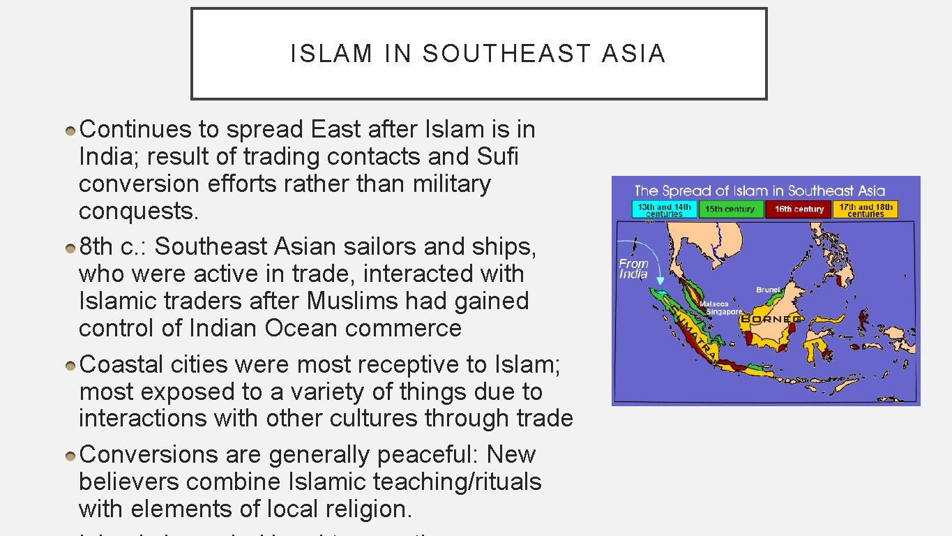 ISLAM IN SOUTHEAST ASIA Continues to spread East after Islam is in India; result