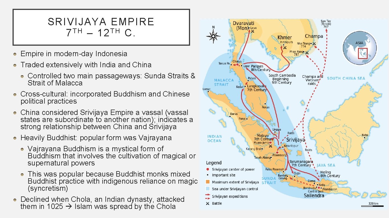 SRIVIJAYA EMPIRE 7 T H – 12 T H C. Empire in modern-day Indonesia