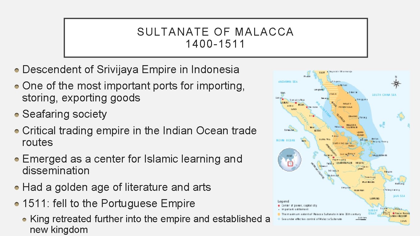 SULTANATE OF MALACCA 1400 -1511 Descendent of Srivijaya Empire in Indonesia One of the SULTANATE OF MALACCA 1400 -1511 Descendent of Srivijaya Empire in Indonesia One of the