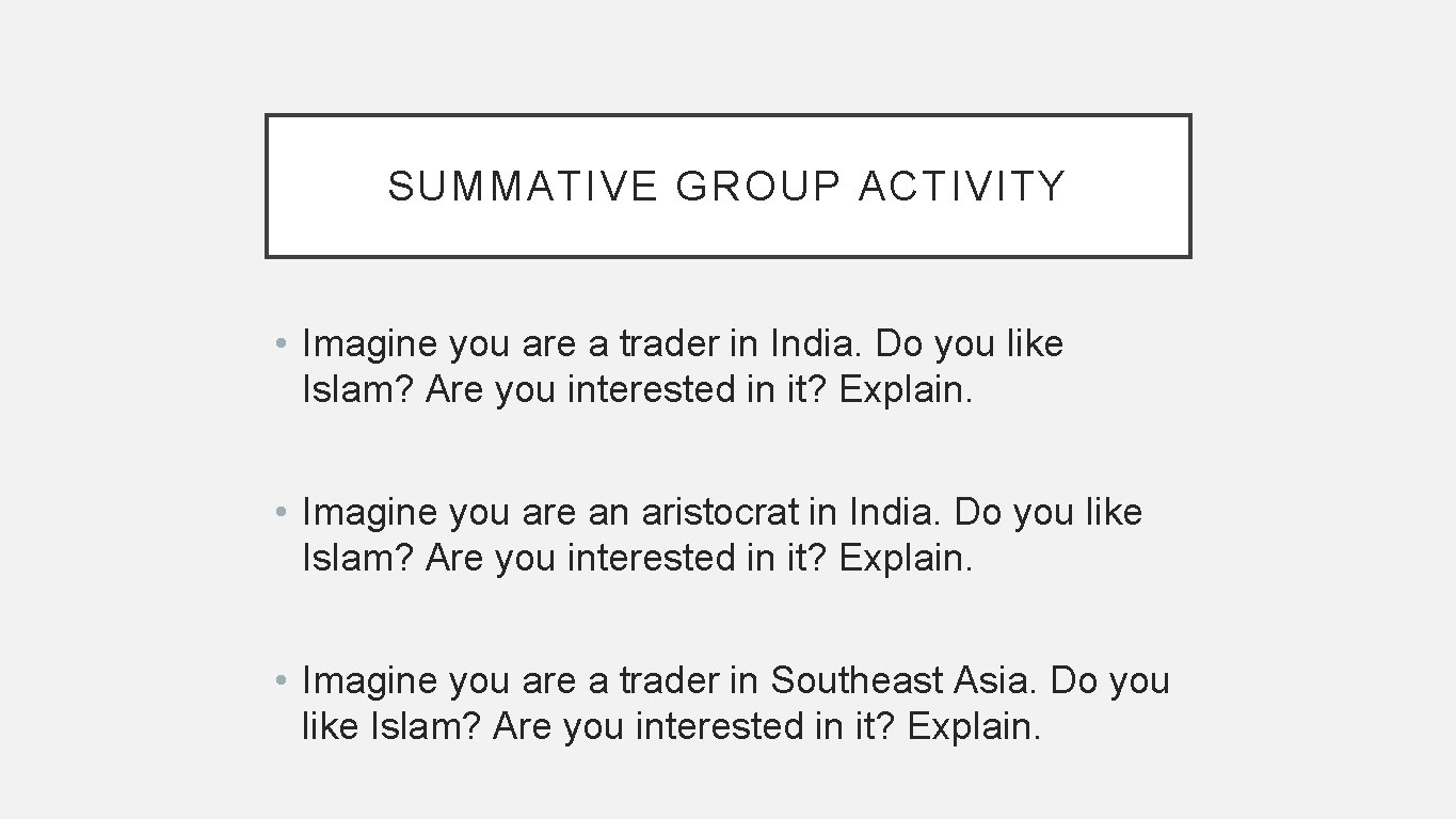 SUMMATIVE GROUP ACTIVITY • Imagine you are a trader in India. Do you like