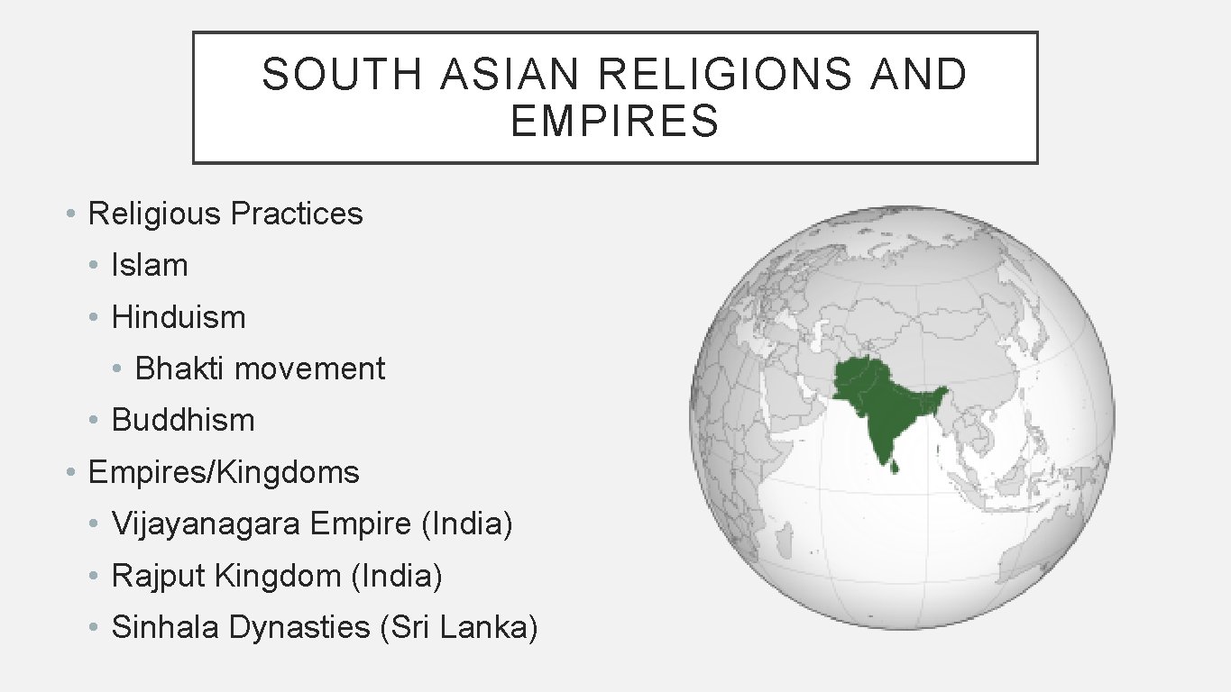 SOUTH ASIAN RELIGIONS AND EMPIRES • Religious Practices • Islam • Hinduism • Bhakti