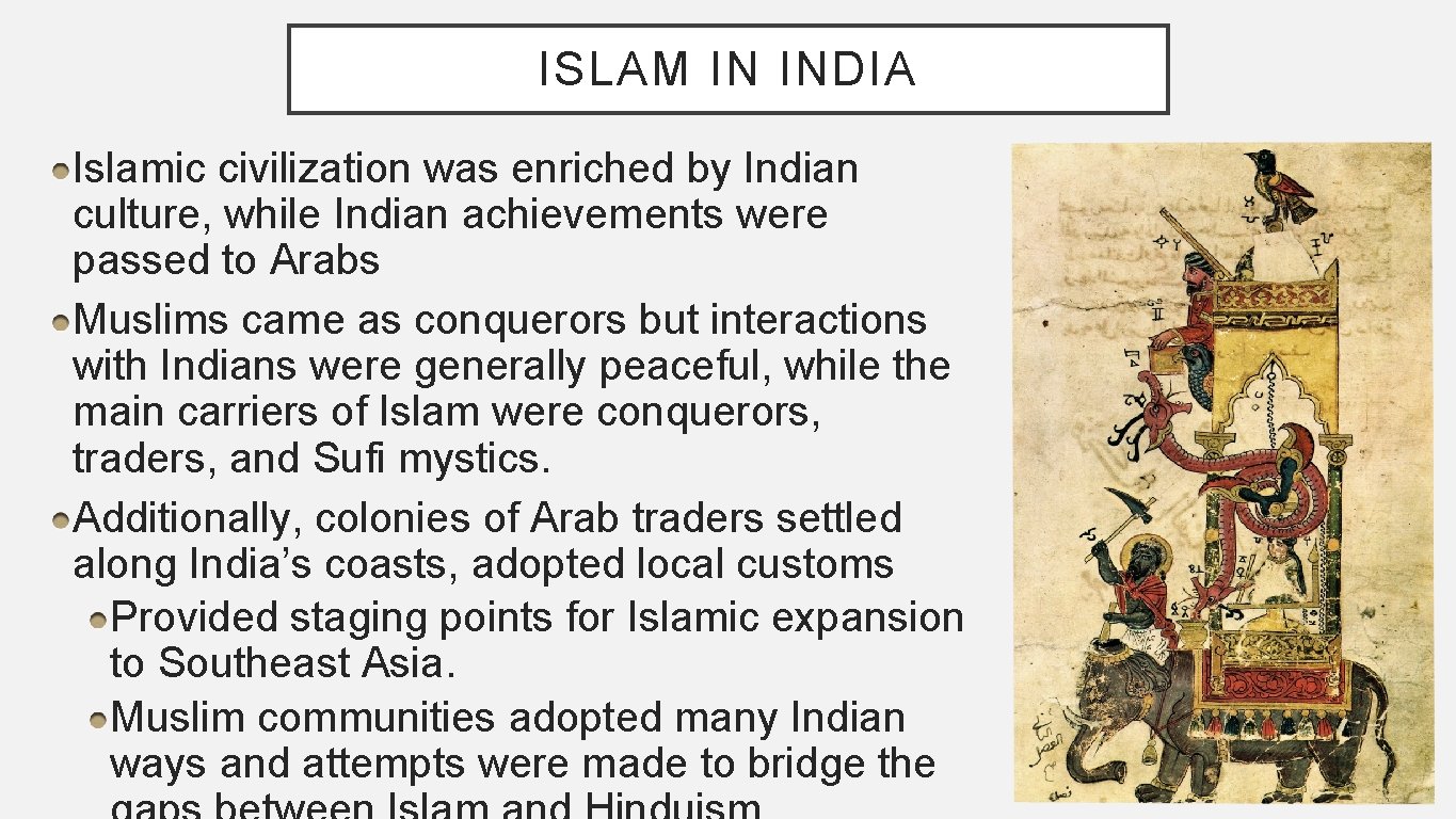 ISLAM IN INDIA Islamic civilization was enriched by Indian culture, while Indian achievements were