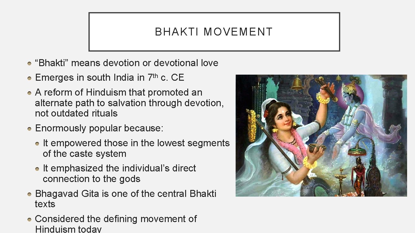 BHAKTI MOVEMENT “Bhakti” means devotion or devotional love Emerges in south India in 7
