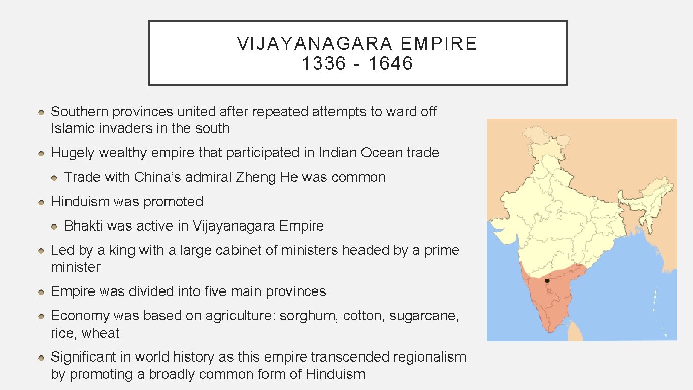 VIJAYANAGARA EMPIRE 1336 - 1646 Southern provinces united after repeated attempts to ward off
