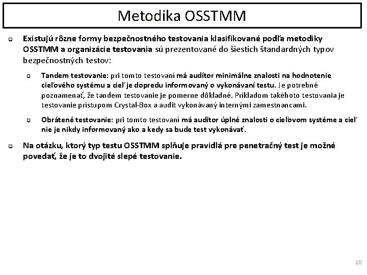 Metodika OSSTMM q Existujú rôzne formy bezpečnostného testovania klasifikované podľa metodiky OSSTMM a organizácie