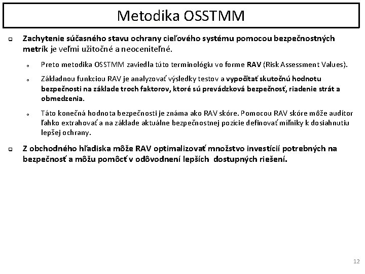 Metodika OSSTMM q Zachytenie súčasného stavu ochrany cieľového systému pomocou bezpečnostných metrík je veľmi