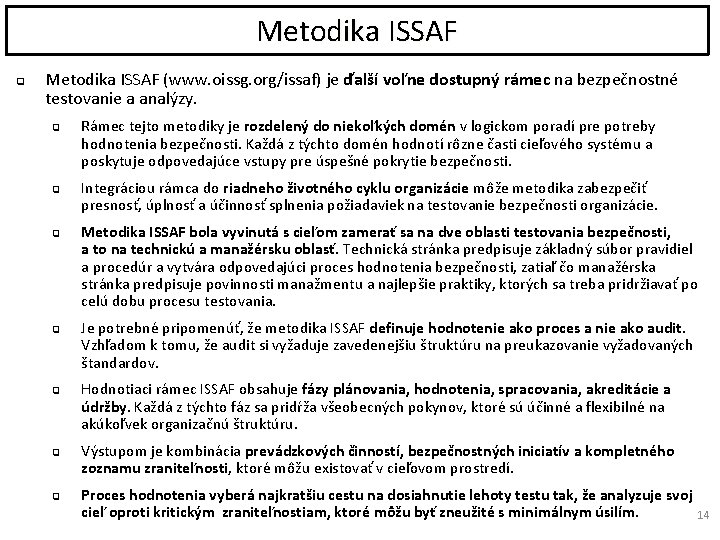 Metodika ISSAF q Metodika ISSAF (www. oissg. org/issaf) je ďalší voľne dostupný rámec na