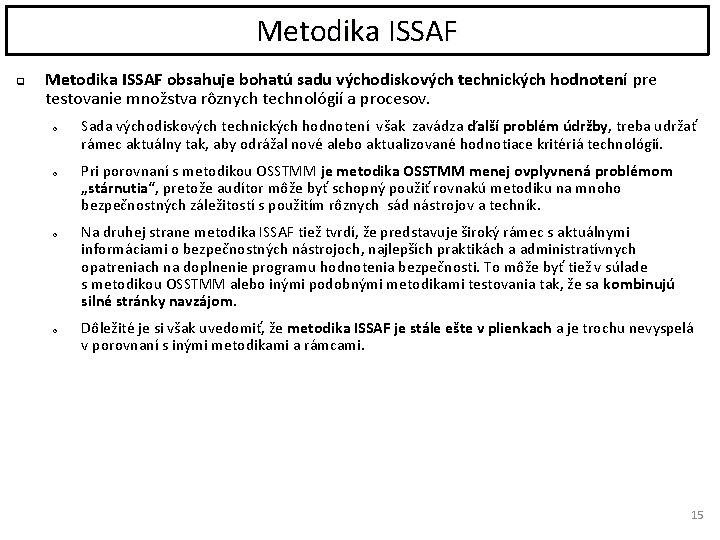 Metodika ISSAF q Metodika ISSAF obsahuje bohatú sadu východiskových technických hodnotení pre testovanie množstva