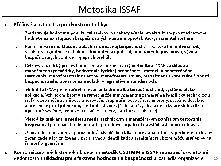 Metodika ISSAF q Kľúčové vlastnosti a prednosti metodiky: o o o q Predstavuje hodnotnú