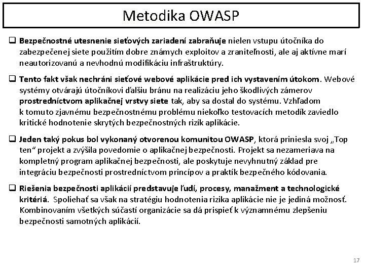 Metodika OWASP q Bezpečnostné utesnenie sieťových zariadení zabraňuje nielen vstupu útočníka do zabezpečenej siete