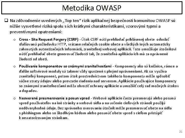 Metodika OWASP q Na zdôvodnenie uvedených „Top ten“ rizík aplikačnej bezpečnosti komunitou OWASP sú