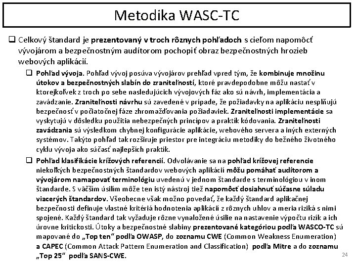 Metodika WASC-TC q Celkový štandard je prezentovaný v troch rôznych pohľadoch s cieľom napomôcť