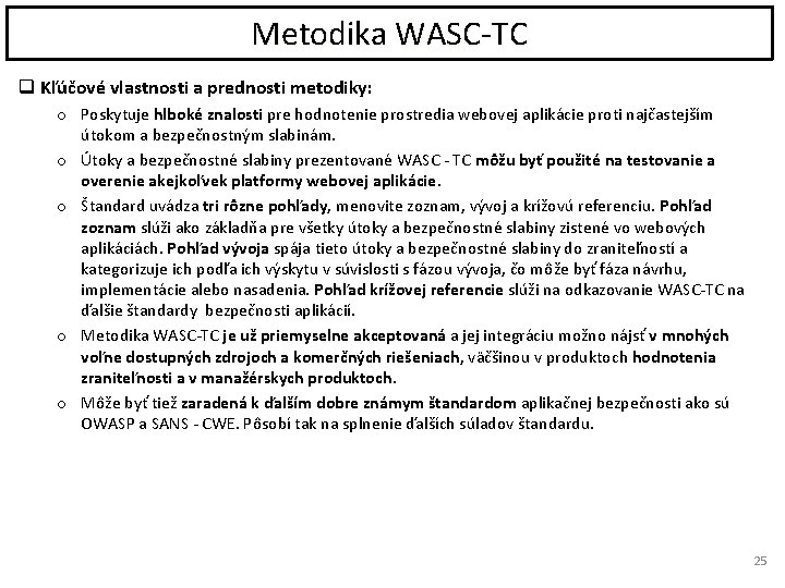 Metodika WASC-TC q Kľúčové vlastnosti a prednosti metodiky: o Poskytuje hlboké znalosti pre hodnotenie