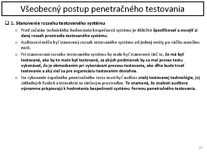 Všeobecný postup penetračného testovania q 1. Stanovenie rozsahu testovaného systému o Pred začatím technického