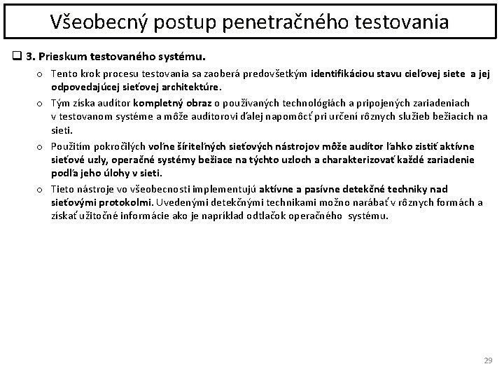 Všeobecný postup penetračného testovania q 3. Prieskum testovaného systému. o Tento krok procesu testovania