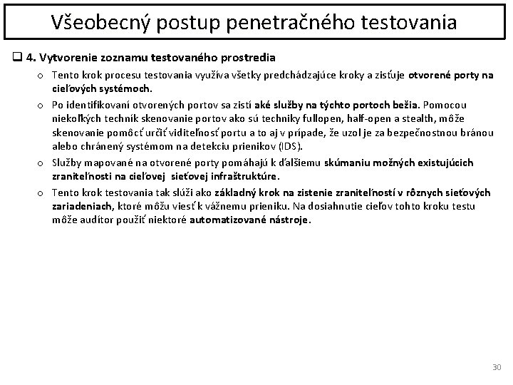 Všeobecný postup penetračného testovania q 4. Vytvorenie zoznamu testovaného prostredia o Tento krok procesu