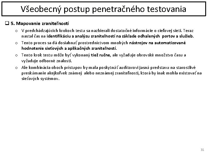 Všeobecný postup penetračného testovania q 5. Mapovanie zraniteľností o V predchádzajúcich krokoch testu sa