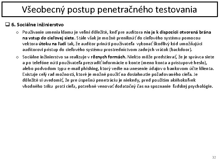 Všeobecný postup penetračného testovania q 6. Sociálne inžinierstvo o Používanie umenia klamu je veľmi